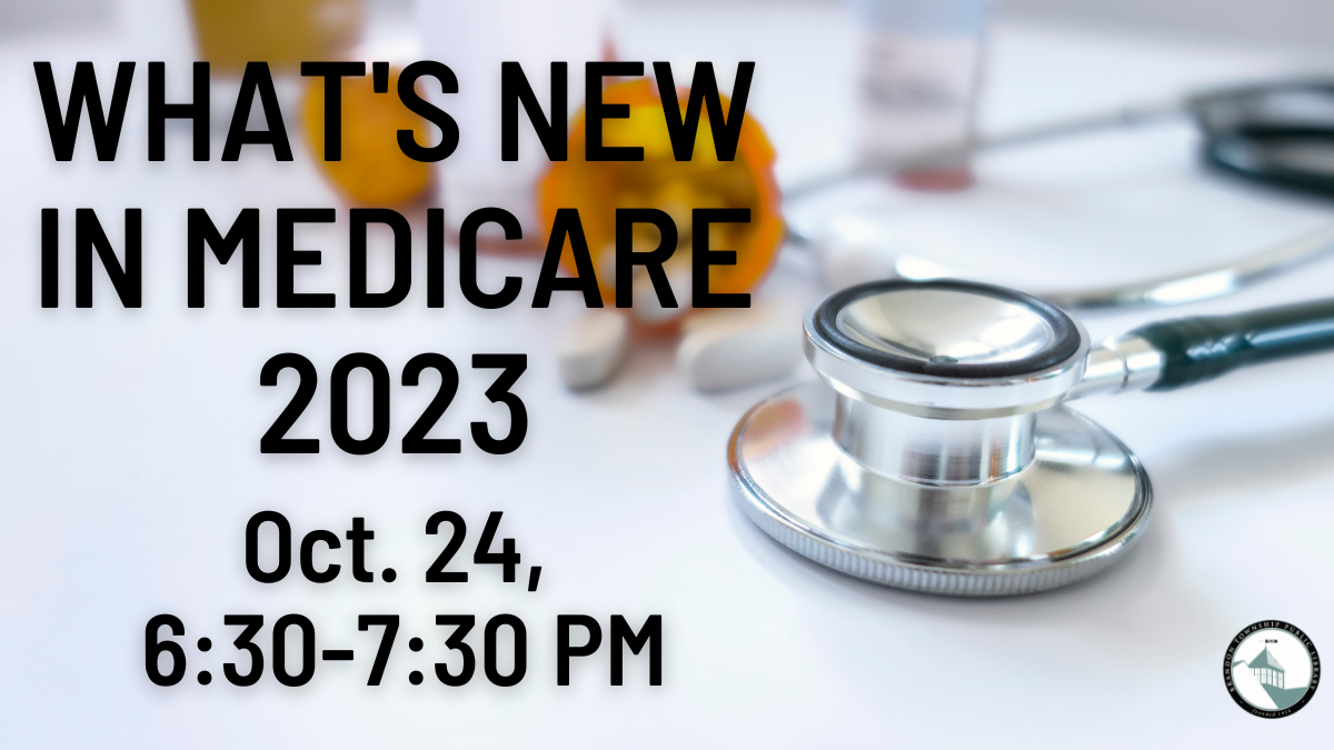 What's New in Medicare 2023 Monday, October 24, 2022, 630 PM